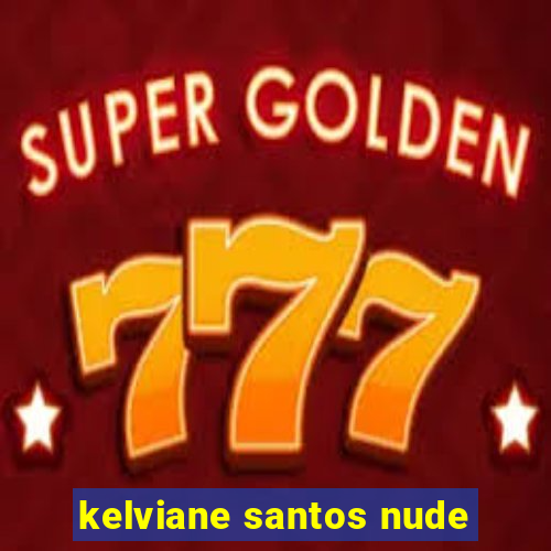 kelviane santos nude